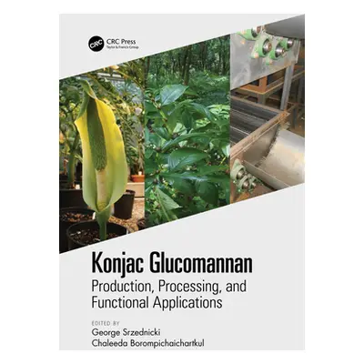 "Konjac Glucomannan: Production, Processing, and Functional Applications" - "" ("Srzednicki Geor