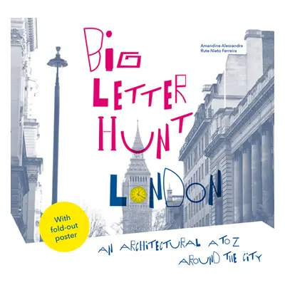 "The Big Letter Hunt: London: An Architectural A to Z Around the City" - "" ("Nieto Ferreira Rut