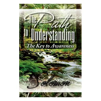 "The Path to Understanding" - "" ("Solomon")