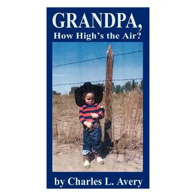 "Grandpa, How High's the Sky?" - "" ("Avery Charles L.")