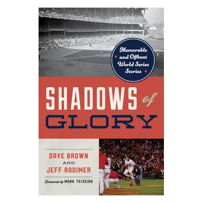 "Shadows of Glory: Memorable and Offbeat World Series Stories" - "" ("Brown Dave")