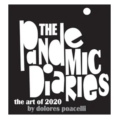 "The Pandemic Diaries" - "" ("Poacelli Dolores")