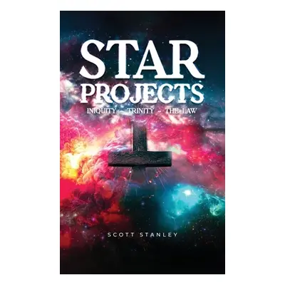 "STAR Projects INIQUITY - TRINITY - THE LAW" - "" ("Stanley Scott")