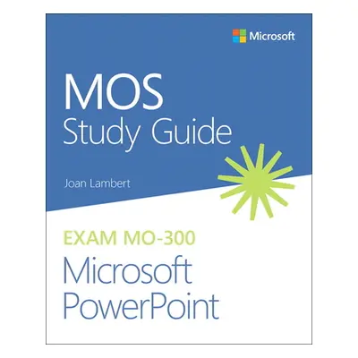 "Mos Study Guide for Microsoft PowerPoint Exam Mo-300" - "" ("Lambert Joan")