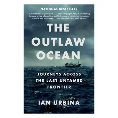 "The Outlaw Ocean: Journeys Across the Last Untamed Frontier" - "" ("Urbina Ian")