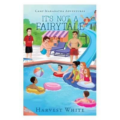 "Camp Maranatha Adventures: It's Not a Fairytale" - "" ("White Harvest")