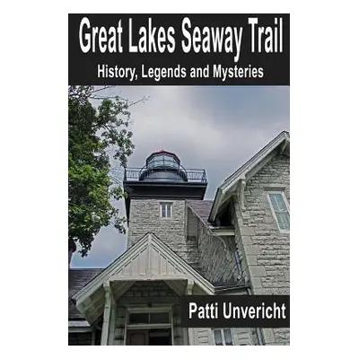 "Great Lakes Seaway Trail: History, Legends and Mysteries" - "" ("Unvericht Patti")