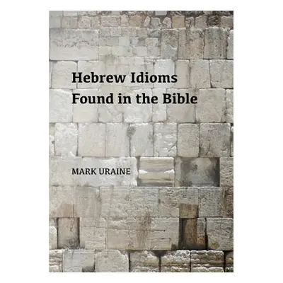 "Hebrew Idioms Found in the Bible" - "" ("Uraine Mark")