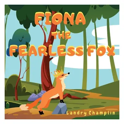 "Fiona the Fearless Fox" - "" ("Champlin Landry")