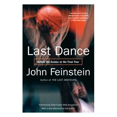 "Last Dance: Behind the Scenes at the Final Four" - "" ("Feinstein John")