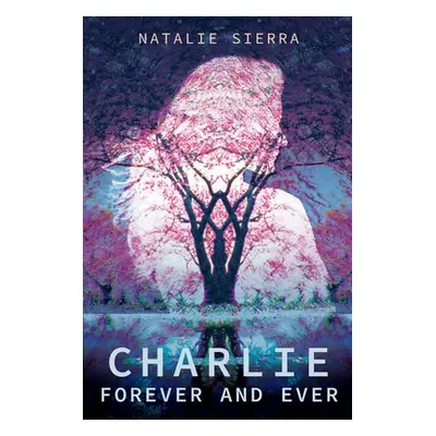 "Charlie, Forever and Ever" - "" ("Sierra Natalie")