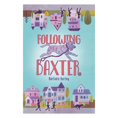 "Following Baxter" - "" ("Kerley Barbara")