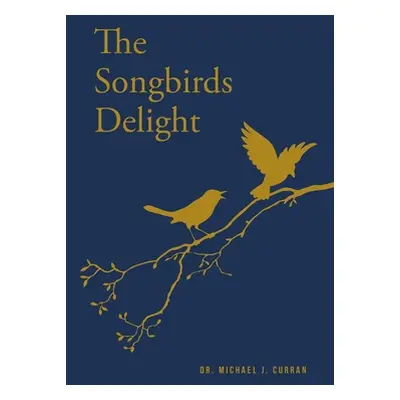 "The Songbirds Delight" - "" ("Curran Michael J.")