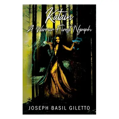 "Katain A Warrior Forest Nymph" - "" ("Giletto Joseph Basil")