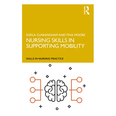 "Nursing Skills in Supporting Mobility" - "" ("Cunningham Sheila")