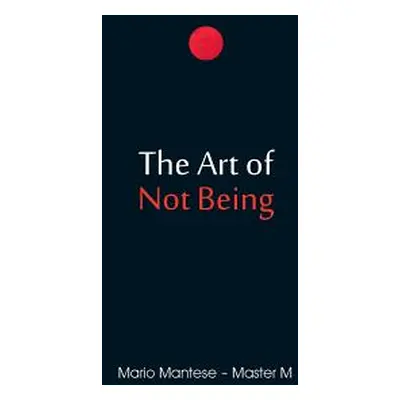 "The Art of Not Being" - "" ("Mantese Mario")