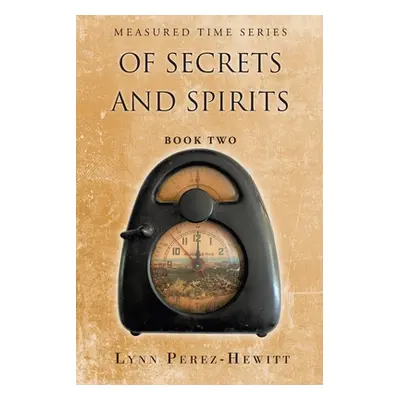 "Of Secrets and Spirits: Book Two" - "" ("Perez-Hewitt Lynn")