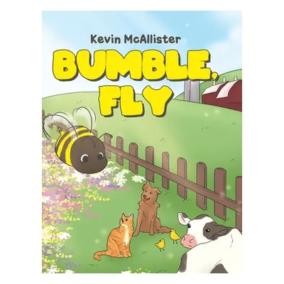 "Bumble, Fly" - "" ("McAllister Kevin")