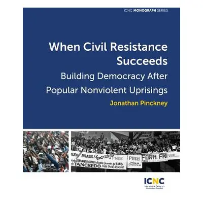 "When Civil Resistance Succeeds: Building Democracy After Nonviolent Uprisings" - "" ("Pinckney 