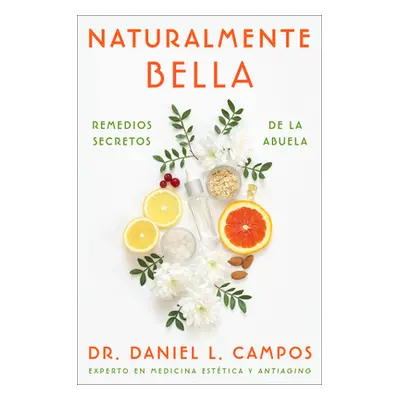 "Naturally Beautiful \ Naturalmente Bella (Spanish Edition): Grandma's Secret Remedies \ Remedio