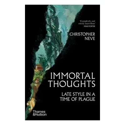 "Immortal Thoughts: Late Style in a Time of Plague" - "" ("Neve Christopher")