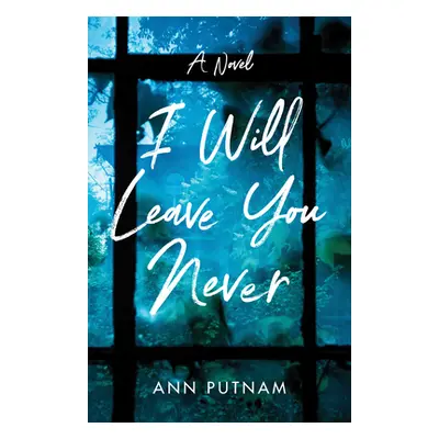 "I Will Leave You Never" - "" ("Putnam Ann")