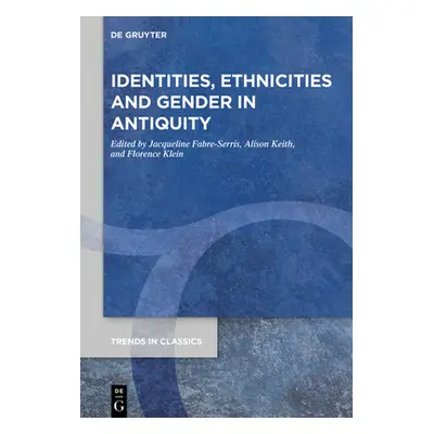 "Identities, Ethnicities and Gender in Antiquity" - "" ("No Contributor")