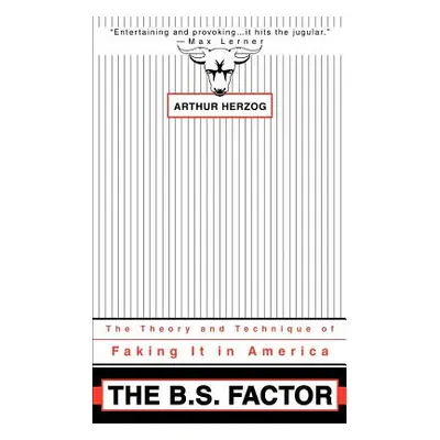 "The B.S. Factor: The Theory and Technique of Faking It in America" - "" ("Herzog Arthur III")