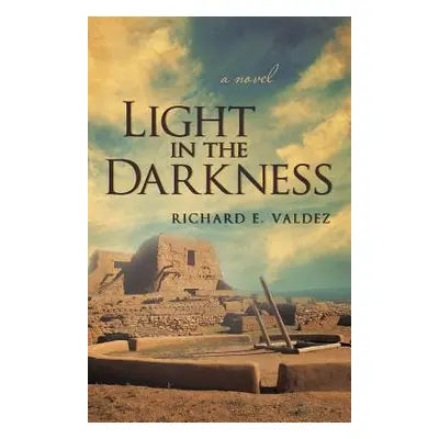 "Light in the Darkness" - "" ("Valdez Richard E.")