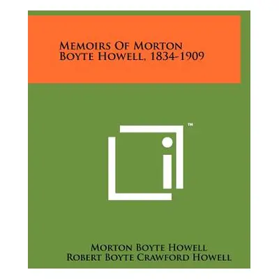 "Memoirs Of Morton Boyte Howell, 1834-1909" - "" ("Howell Morton Boyte")