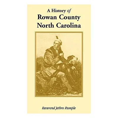 "A History of Rowan County, North Carolina" - "" ("Rumple Reverend Jethro")