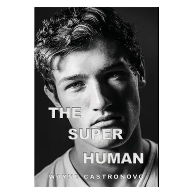 "The Super Human" - "" ("Castronovo Wayne")