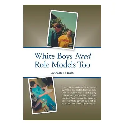 "White Boys Need Role Models Too" - "" ("Bush Jannette M.")