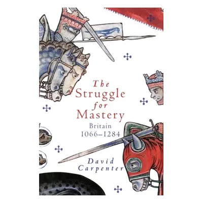 "The Struggle for Mastery: Britain, 1066-1284" - "" ("Carpenter David")