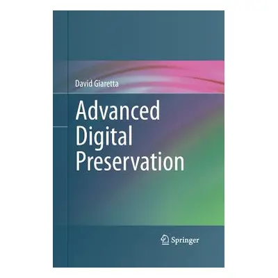 "Advanced Digital Preservation" - "" ("Giaretta David")