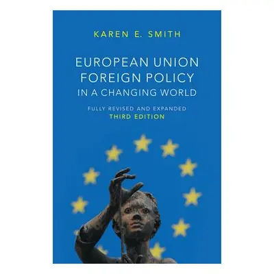 "European Union Foreign Policy in a Changing World" - "" ("Smith Karen E.")