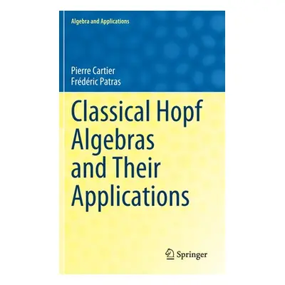 "Classical Hopf Algebras and Their Applications" - "" ("Cartier Pierre")