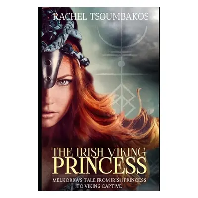 "The Irish Viking Princess: Melkorka's tale from Irish princess to Viking captive" - "" ("Tsoumb