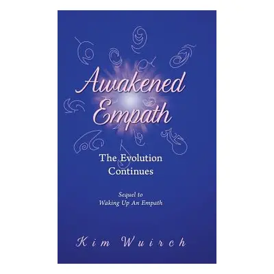 "Awakened Empath: The Evolution Continues" - "" ("Wuirch Kim")