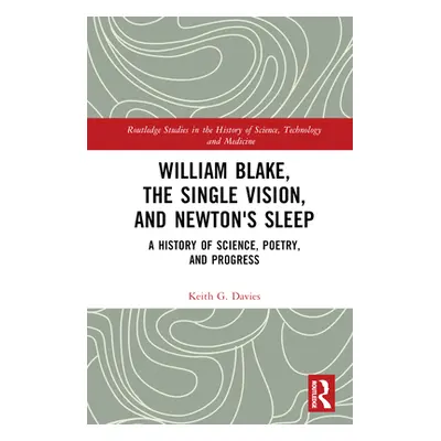 "William Blake, the Single Vision, and Newton's Sleep: A History of Science, Poetry, and Progres