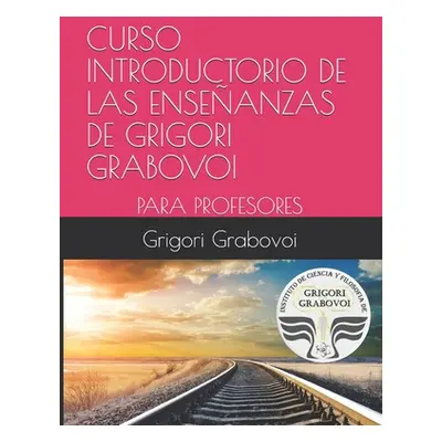 "Curso Introductorio de Las Enseanzas de Grigori Grabovoi: Para Profesores" - "" ("Roman Gema")