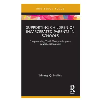 "Supporting Children of Incarcerated Parents in Schools: Foregrounding Youth Voices to Improve E