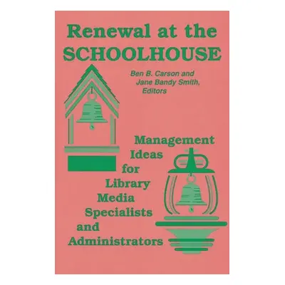 "Renewal at the Schoolhouse: : Management Ideas for Library Media Specialists and Administrators