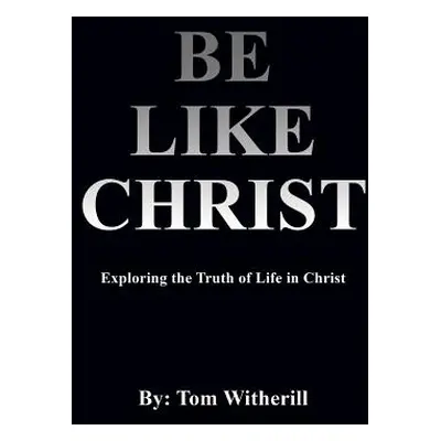 "Be Like Christ" - "" ("Witherill Tom")