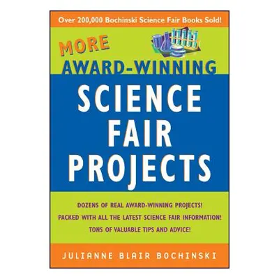 "More Award-Winning Science Fair Projects" - "" ("Bochinski Julianne Blair")