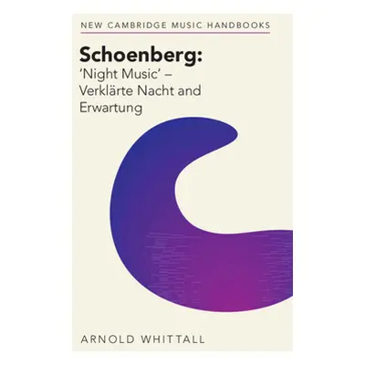 "Schoenberg: 'Night Music' - Verklrte Nacht and Erwartung" - "" ("Whittall Arnold")