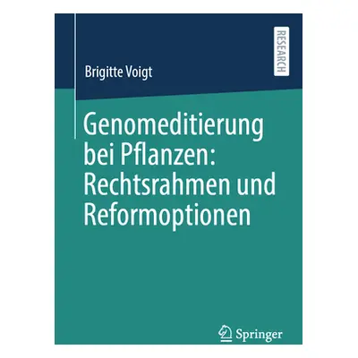 "Genomeditierung Bei Pflanzen: Rechtsrahmen Und Reformoptionen" - "" ("Voigt Brigitte")