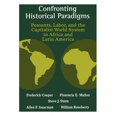 "Confronting Historical Paradigms: Peasants, Labor, and the Capitalist World System in Africa an