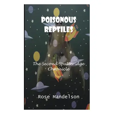 "Poisonous Reptiles: The Second Sputteridge Chronicle" - "" ("Mandelson Rose")