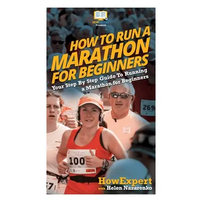 "How To Run a Marathon For Beginners: Your Step By Step Guide To Running a Marathon for Beginner